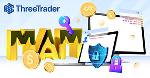ThreeTraderのMAM口座を徹底解説！複数口座を効率的に運用可能
